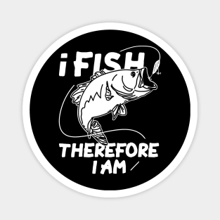 I Fish Therefore I Am Magnet